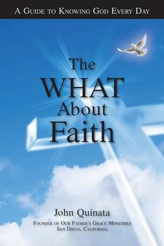 Cover image for The What  About Faith: A Guide to Knowing God Every Day