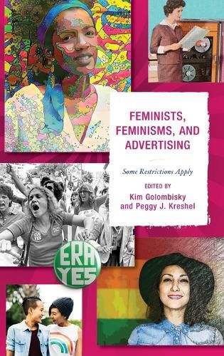 Feminists, Feminisms, and Advertising: Some Restrictions Apply