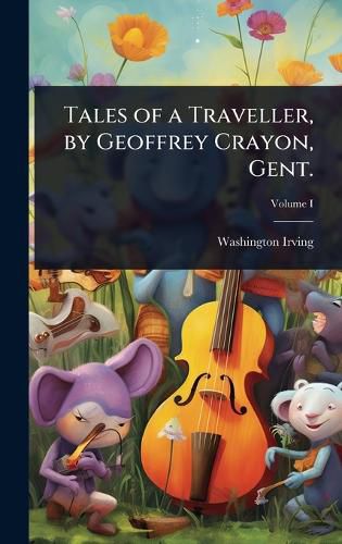 Cover image for Tales of a Traveller, by Geoffrey Crayon, Gent.