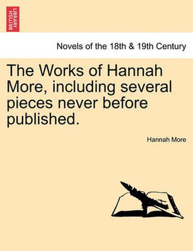 Cover image for The Works of Hannah More, Including Several Pieces Never Before Published.