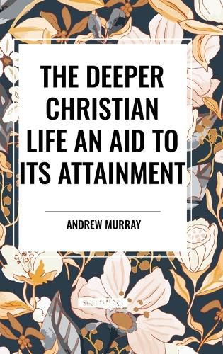 The Deeper Christian Life an Aid to its Attainment