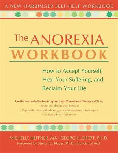 Cover image for The Anorexia Workbook: How to Accept Yourself, Heal Your Suffering, and Reclaim Your Life