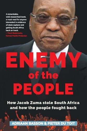 Cover image for Enemy of the people: How Jacob Zuma stole South Africa and how the people fought back