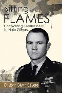 Cover image for Sitting in the Flames: Uncovering Fearlessness to Help Others