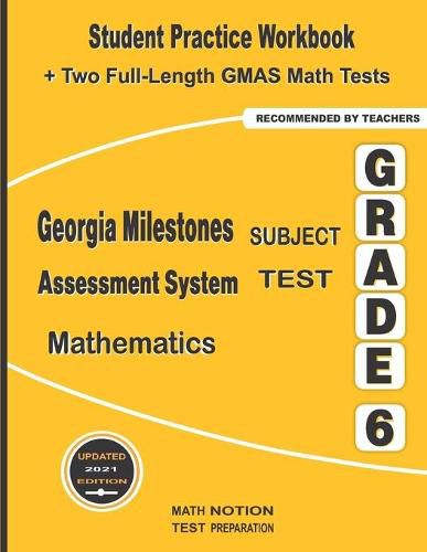 Georgia Milestones Assessment System Subject Test Mathematics Grade 6: Student Practice Workbook + Two Full-Length GMAS Math Tests