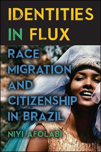 Cover image for Identities in Flux: Race, Migration, and Citizenship in Brazil