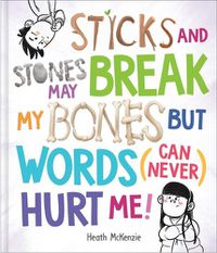 Cover image for Sticks and Stones May Break My Bones But Words (Can Never) Hurt Me