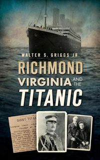 Cover image for Richmond, Virginia, and the Titanic