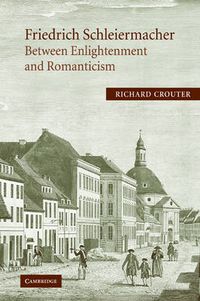 Cover image for Friedrich Schleiermacher: Between Enlightenment and Romanticism