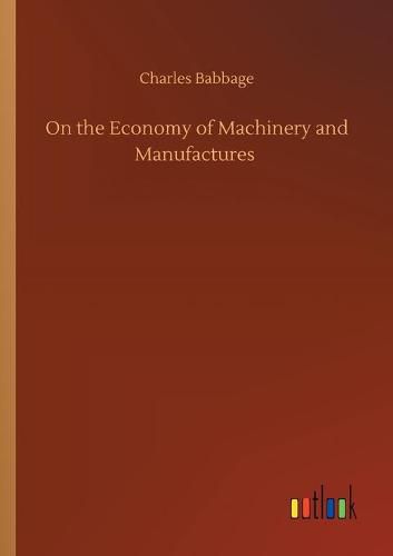 Cover image for On the Economy of Machinery and Manufactures