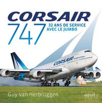 Cover image for Corsair 747: 32 ans de service avec le jumbo