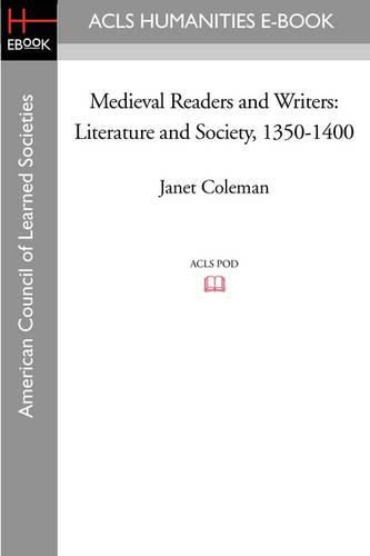 Cover image for Medieval Readers and Writers: Literature and Society, 1350-1400