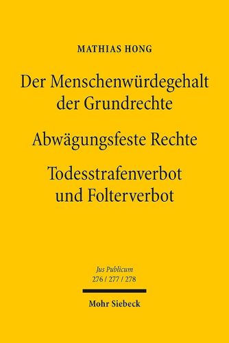Cover image for Der Menschenwurdegehalt der Grundrechte - Abwagungsfeste Rechte - Todesstrafenverbot und Folterverbot: (3 Bande)