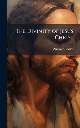 Cover image for The Divinity of Jesus Christ
