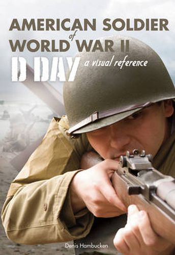 Cover image for American Soldier of WWII: D-Day, A Visual Reference