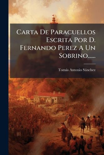 Cover image for Carta de Paracuellos Escrita Por D. Fernando Perez a Un Sobrino......