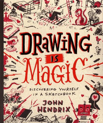 Drawing Is Magic:Discovering Yourself in a Sketchbook: Discovering Yourself in a Sketchbook