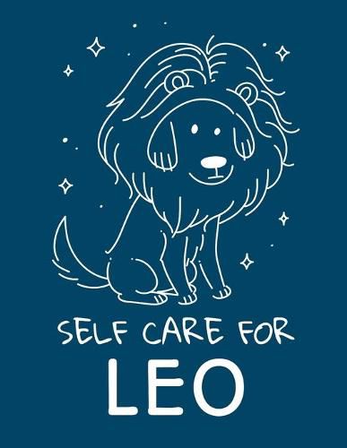 Cover image for Self Care For Leo: For Adults - For Autism Moms - For Nurses - Moms - Teachers - Teens - Women - With Prompts - Day and Night - Self Love Gift