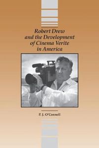 Cover image for Robert Drew and the Development of Cinema Verite in America