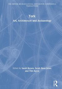 Cover image for York: Art, Architecture and Archaeology