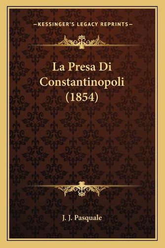 Cover image for La Presa Di Constantinopoli (1854)