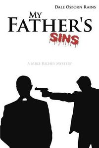 Cover image for My Father's Sins: A MIke Richey Mystery