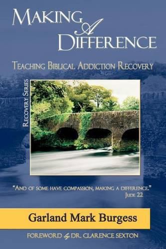 Cover image for Making a Difference: Teaching Biblical Addiction Recovery