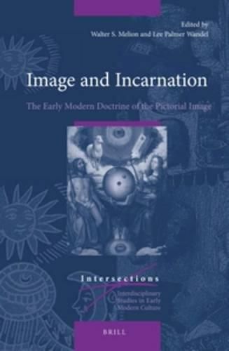 Cover image for Image and Incarnation: The Early Modern Doctrine of the Pictorial Image