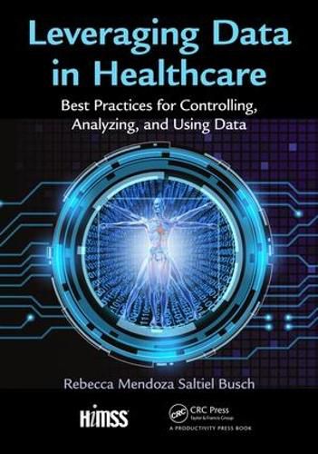 Cover image for Leveraging Data in Healthcare: Best Practices for Controlling, Analyzing, and Using Data