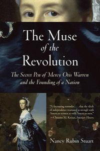 Cover image for The Muse of the Revolution: The Secret Pen of Mercy Otis Warren and the Founding of a Nation