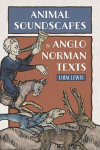 Cover image for Animal Soundscapes in Anglo-Norman Texts