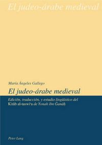 Cover image for El Judeo-Arabe Medieval: Edicion, Traduccion Y Estudio Lingueistico del Kit&#257;b Al-Taswi&#702;a de Yonah Ibn &#286;an&#257;&#7717;