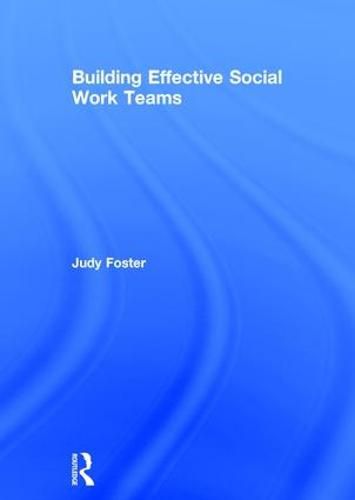 Cover image for Building Effective Social Work Teams