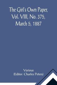 Cover image for The Girl's Own Paper, Vol. VIII, No. 375, March 5, 1887