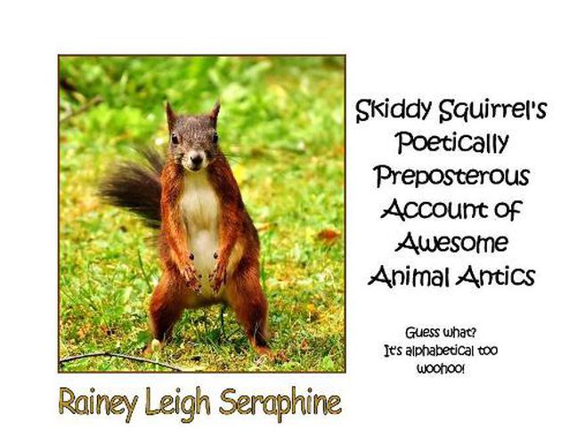 Cover image for Skiddy Squirrel's Poetically Preposterous Account of Awesome Animal Antics