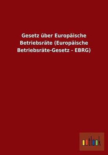 Cover image for Gesetz uber Europaische Betriebsrate (Europaische Betriebsrate-Gesetz - EBRG)