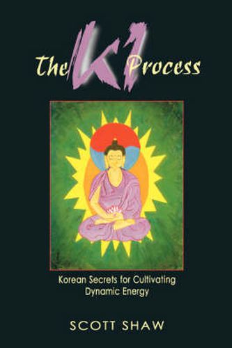 Cover image for Ki Process: Korean Secrets for Cultivating Dynamic Energy