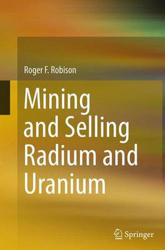 Cover image for Mining and Selling Radium and Uranium