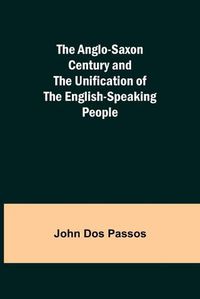 Cover image for The Anglo-Saxon Century and the Unification of the English-Speaking People