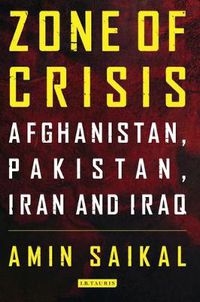 Cover image for Zone of Crisis: Afghanistan, Pakistan, Iran and Iraq