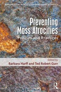 Cover image for Preventing Mass Atrocities: Policies and Practices