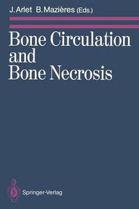 Cover image for Bone Circulation and Bone Necrosis: Proceedings of the IVth International Symposium on Bone Circulation, Toulouse (France), 17th-19th September 1987