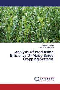 Cover image for Analysis Of Production Efficiency Of Maize-Based Cropping Systems