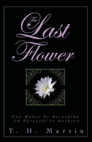Cover image for The Last Flower: Una Despedida de Madre (a Farewell to Mother)