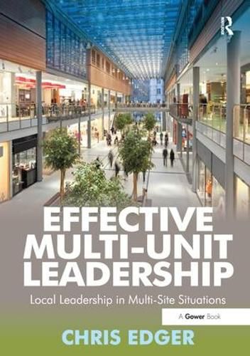 Cover image for Effective Multi-Unit Leadership: Local Leadership in Multi-Site Situations