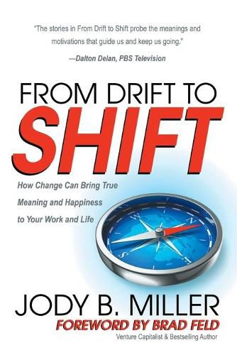 Cover image for From Drift to Shift: How Change Brings True Meaning and Happiness to Your Work and Life