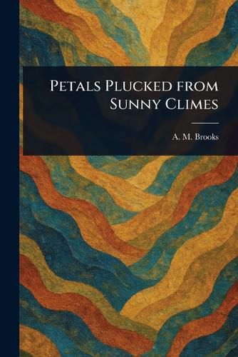Cover image for Petals Plucked From Sunny Climes