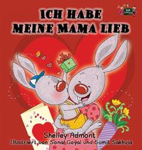 Cover image for Ich habe meine Mama lieb: I Love My Mom (German Edition)