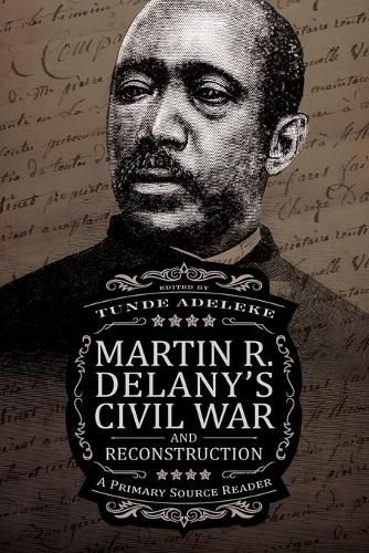 Martin R. Delany's Civil War and Reconstruction: A Primary Source Reader