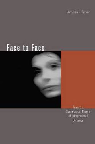 Cover image for Face to Face: Toward a Sociological Theory of Interpersonal Behavior